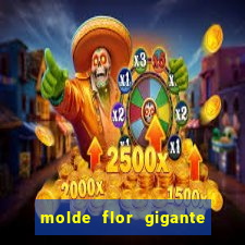 molde flor gigante de organza